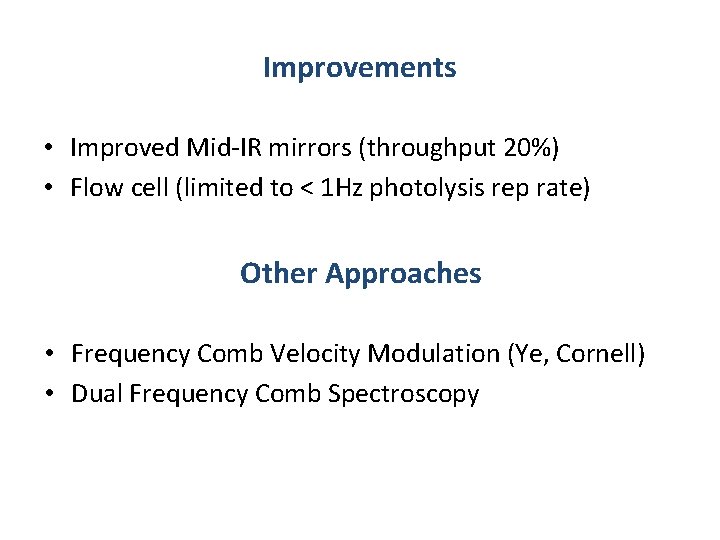 Improvements • Improved Mid-IR mirrors (throughput 20%) • Flow cell (limited to < 1