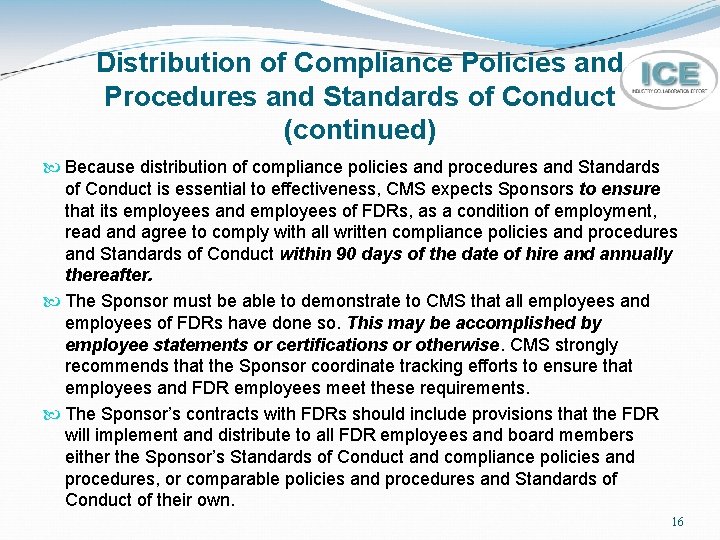 Distribution of Compliance Policies and Procedures and Standards of Conduct (continued) Because distribution of