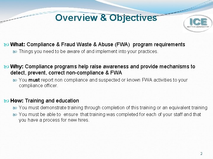 Overview & Objectives What: Compliance & Fraud Waste & Abuse (FWA) program requirements Things
