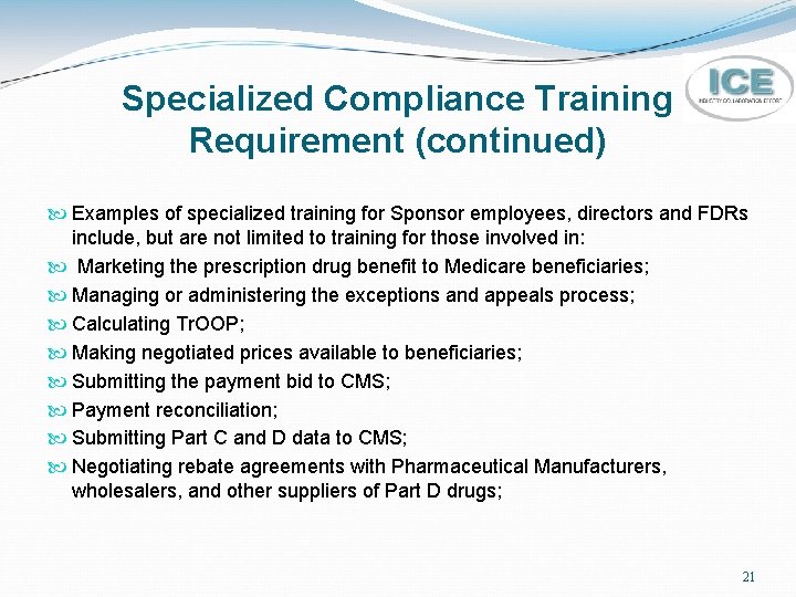 Specialized Compliance Training Requirement (continued) Examples of specialized training for Sponsor employees, directors and