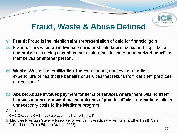 Fraud, Waste & Abuse Defined Fraud: Fraud is the intentional misrepresentation of data for