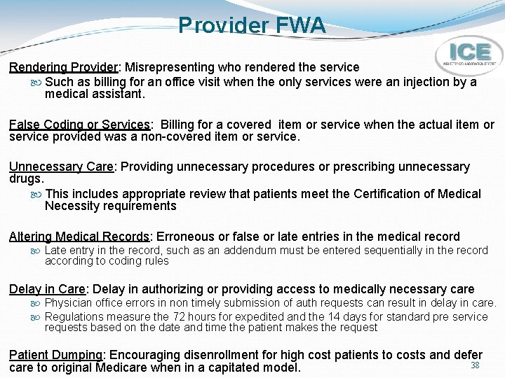 Provider FWA Rendering Provider: Misrepresenting who rendered the service Such as billing for an