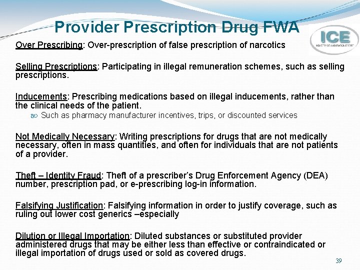 Provider Prescription Drug FWA Over Prescribing: Over-prescription of false prescription of narcotics Selling Prescriptions: