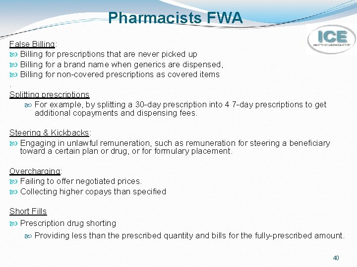 Pharmacists FWA False Billing: Billing for prescriptions that are never picked up Billing for