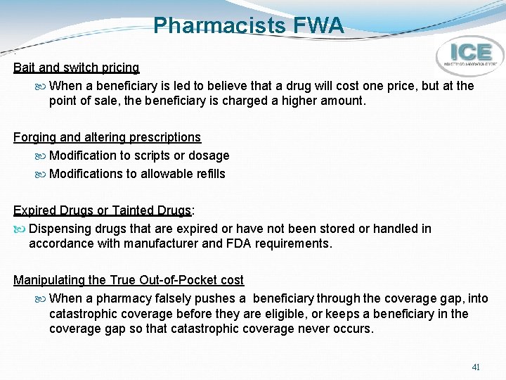 Pharmacists FWA. Bait and switch pricing When a beneficiary is led to believe that