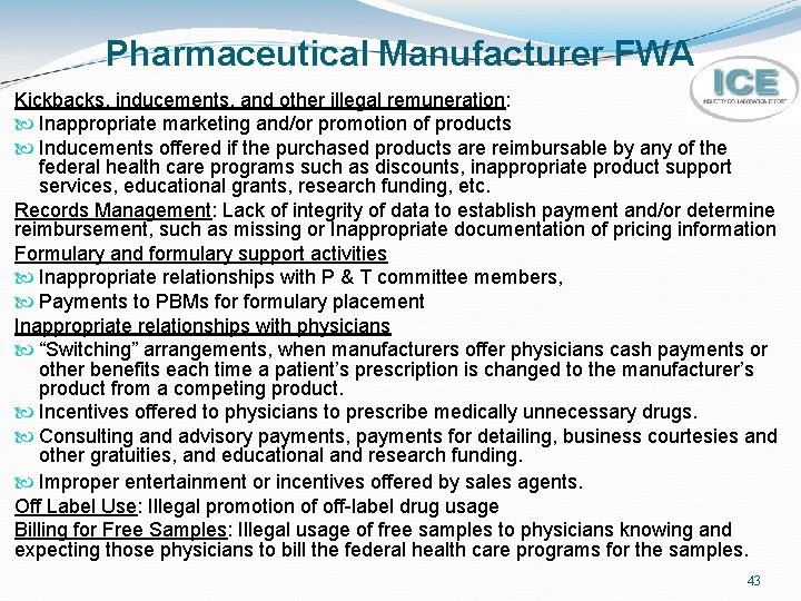 Pharmaceutical Manufacturer FWA Kickbacks, inducements, and other illegal remuneration: Inappropriate marketing and/or promotion of