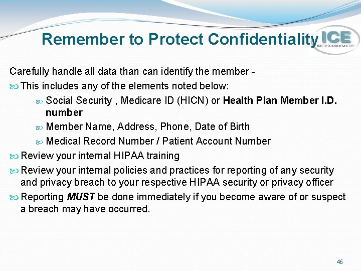 Remember to Protect Confidentiality Carefully handle all data than can identify the member -