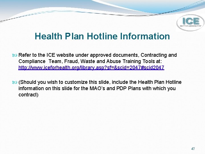 Health Plan Hotline Information Refer to the ICE website under approved documents, Contracting and