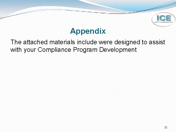 Appendix The attached materials include were designed to assist with your Compliance Program Development