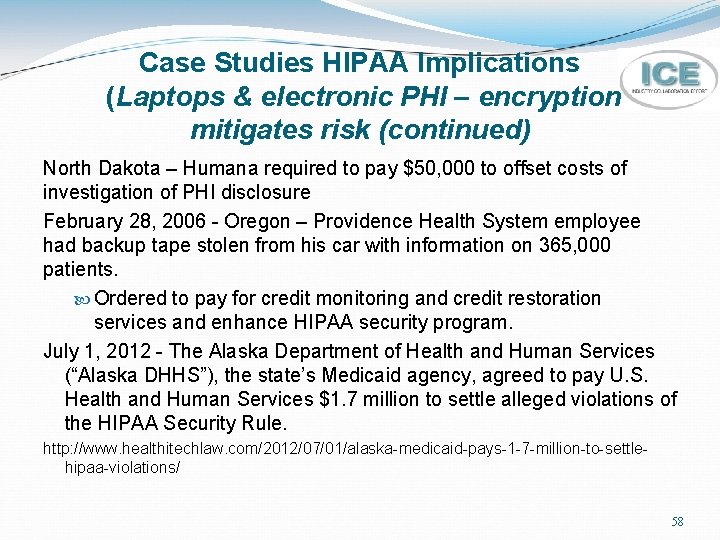 Case Studies HIPAA Implications (Laptops & electronic PHI – encryption mitigates risk (continued) North