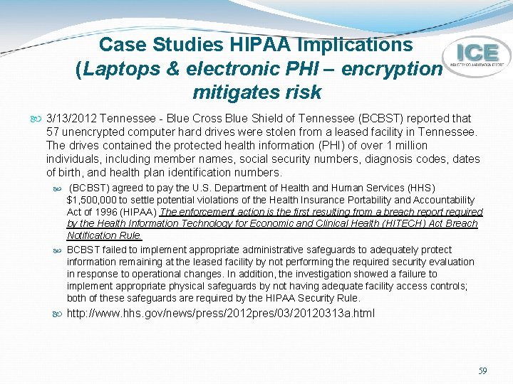 Case Studies HIPAA Implications (Laptops & electronic PHI – encryption mitigates risk 3/13/2012 Tennessee