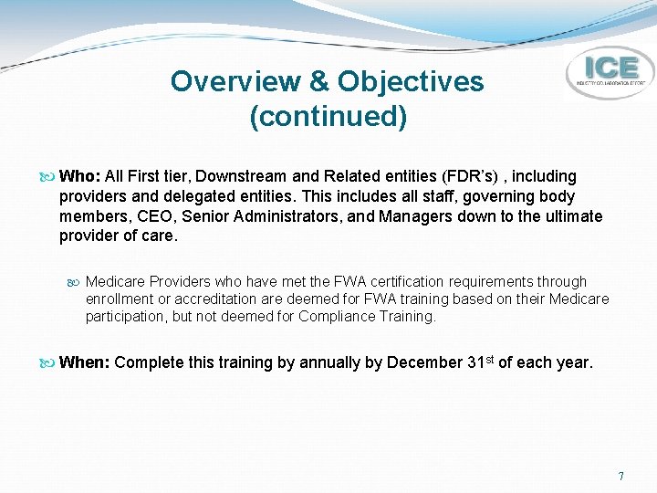 Overview & Objectives (continued) Who: All First tier, Downstream and Related entities (FDR’s) ,