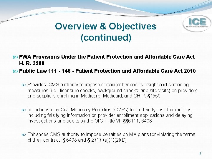 Overview & Objectives (continued) FWA Provisions Under the Patient Protection and Affordable Care Act