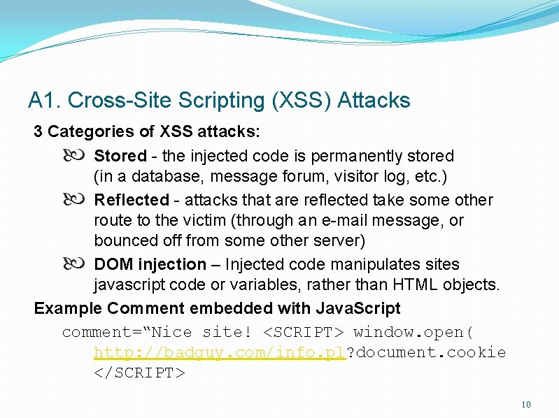 A 1. Cross-Site Scripting (XSS) Attacks 3 Categories of XSS attacks: Stored - the
