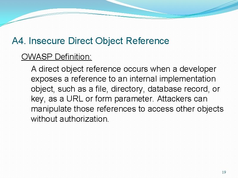 A 4. Insecure Direct Object Reference OWASP Definition: A direct object reference occurs when