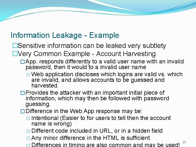 Information Leakage - Example �Sensitive information can be leaked very subtlety �Very Common Example