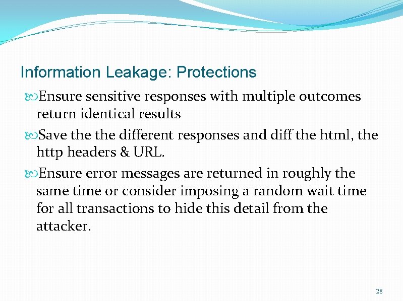 Information Leakage: Protections Ensure sensitive responses with multiple outcomes return identical results Save the
