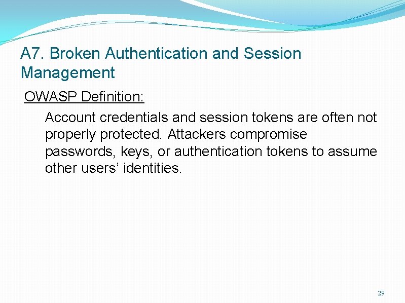 A 7. Broken Authentication and Session Management OWASP Definition: Account credentials and session tokens
