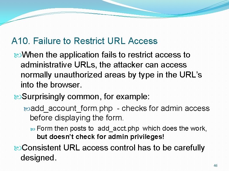 A 10. Failure to Restrict URL Access When the application fails to restrict access