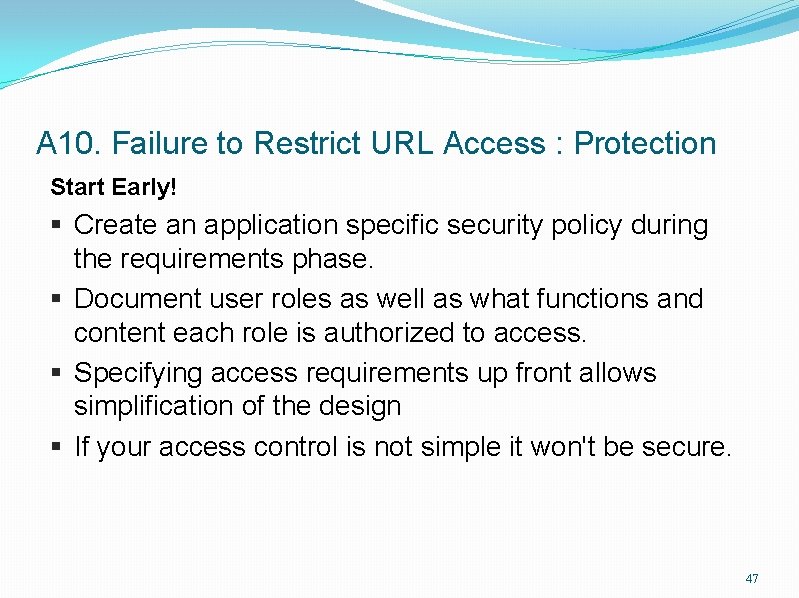 A 10. Failure to Restrict URL Access : Protection Start Early! § Create an
