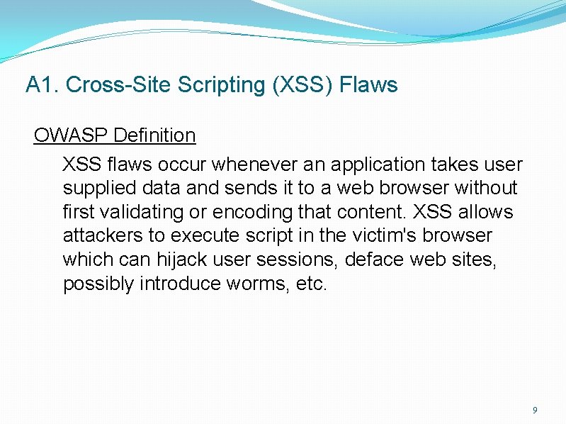 A 1. Cross-Site Scripting (XSS) Flaws OWASP Definition XSS flaws occur whenever an application