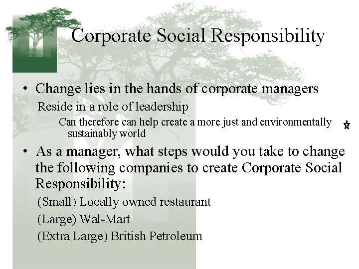 Corporate Social Responsibility • Change lies in the hands of corporate managers Reside in