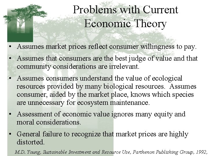 Problems with Current Economic Theory • Assumes market prices reflect consumer willingness to pay.