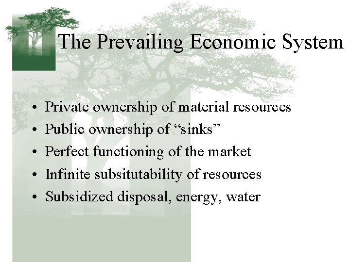 The Prevailing Economic System • • • Private ownership of material resources Public ownership