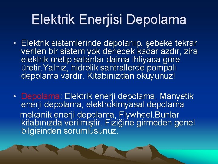 Elektrik Enerjisi Depolama • Elektrik sistemlerinde depolanıp, şebeke tekrar verilen bir sistem yok denecek