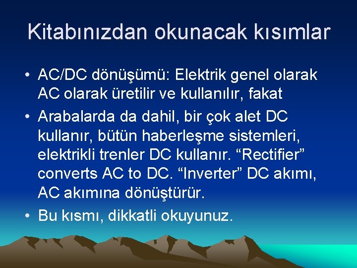 Kitabınızdan okunacak kısımlar • AC/DC dönüşümü: Elektrik genel olarak AC olarak üretilir ve kullanılır,