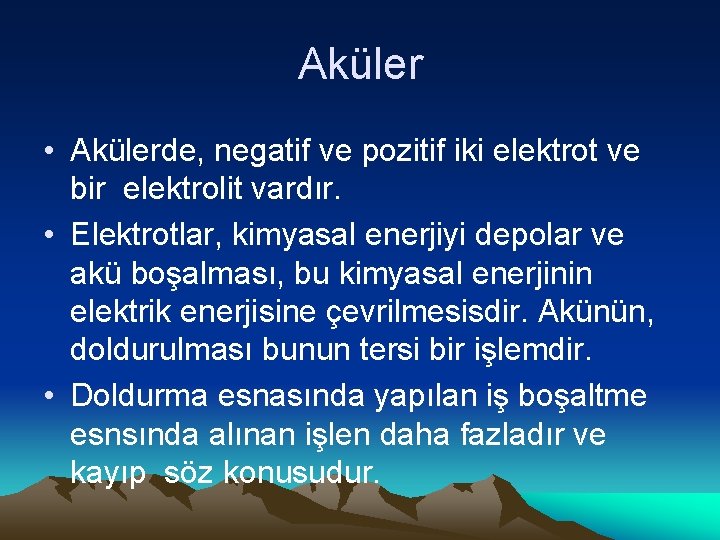 Aküler • Akülerde, negatif ve pozitif iki elektrot ve bir elektrolit vardır. • Elektrotlar,