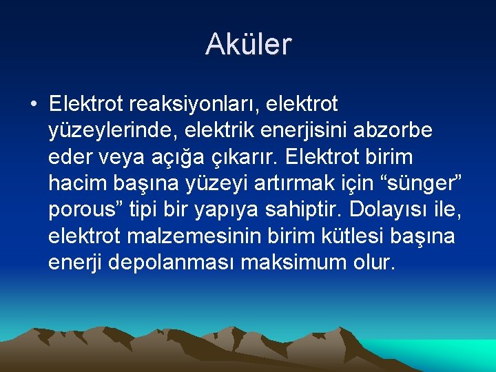 Aküler • Elektrot reaksiyonları, elektrot yüzeylerinde, elektrik enerjisini abzorbe eder veya açığa çıkarır. Elektrot