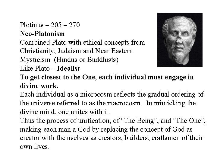 Plotinus – 205 – 270 Neo-Platonism Combined Plato with ethical concepts from Christianity, Judaism