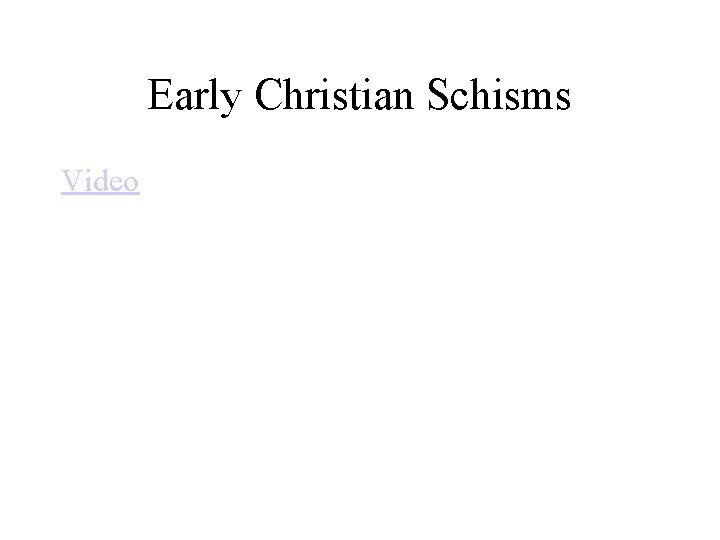 Early Christian Schisms Video 