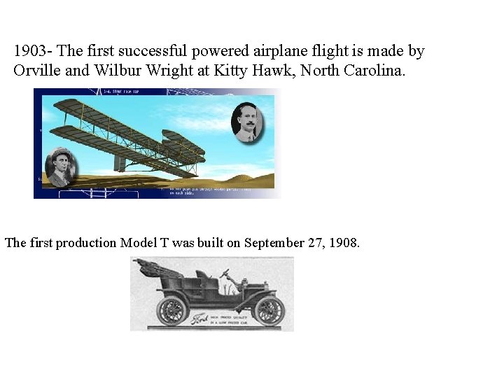 1903 - The first successful powered airplane flight is made by Orville and Wilbur