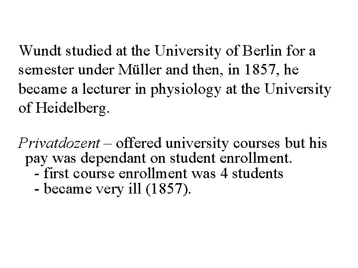 Wundt studied at the University of Berlin for a semester under Müller and then,