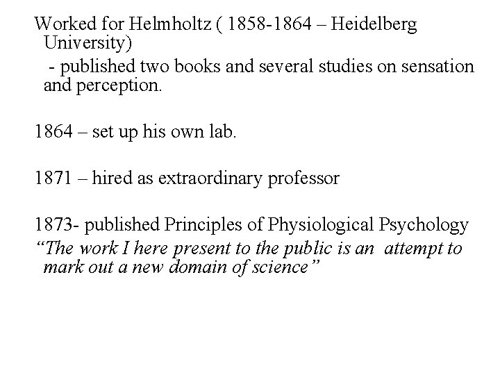 Worked for Helmholtz ( 1858 -1864 – Heidelberg University) - published two books and
