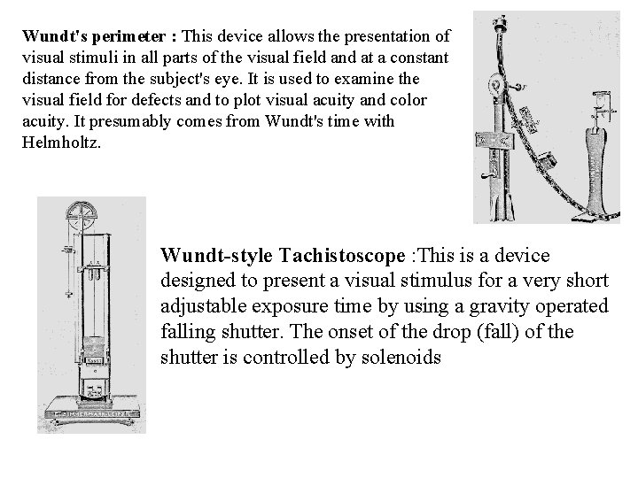 Wundt's perimeter : This device allows the presentation of visual stimuli in all parts