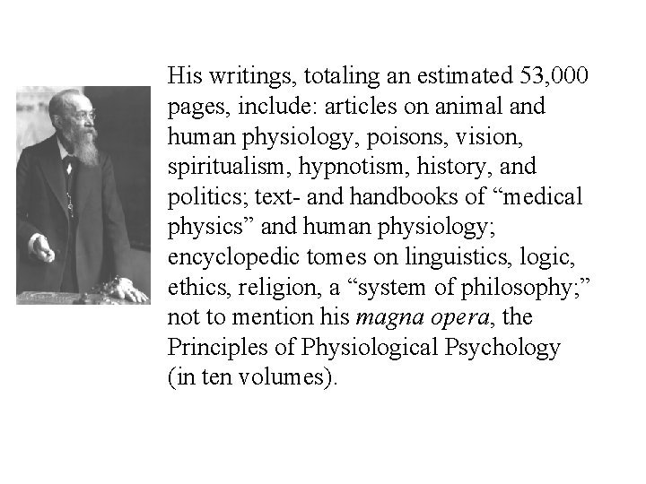 His writings, totaling an estimated 53, 000 pages, include: articles on animal and human