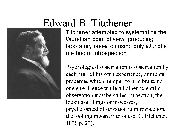 Edward B. Titchener attempted to systematize the Wundtian point of view, producing laboratory research