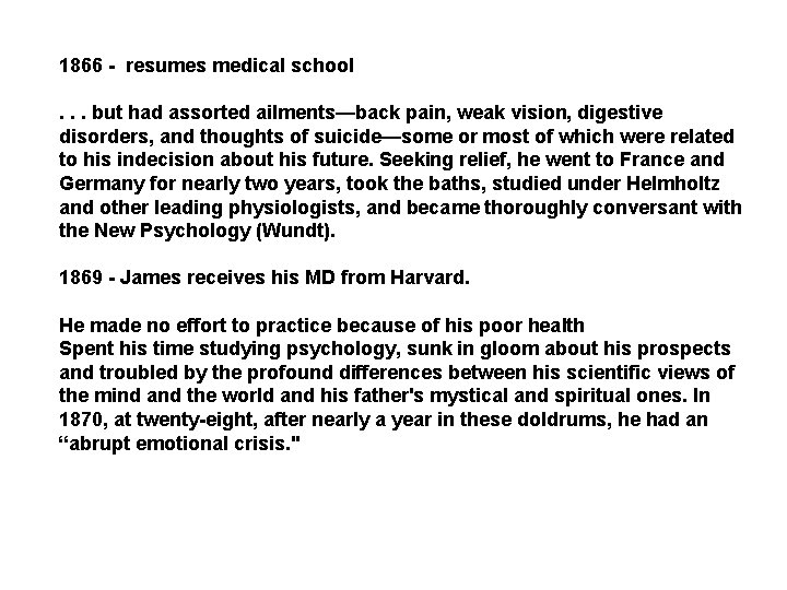 1866 - resumes medical school. . . but had assorted ailments—back pain, weak vision,
