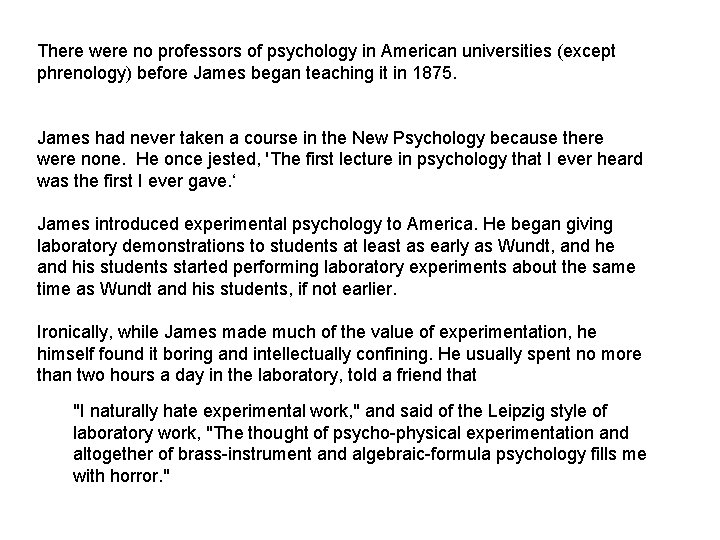 There were no professors of psychology in American universities (except phrenology) before James began