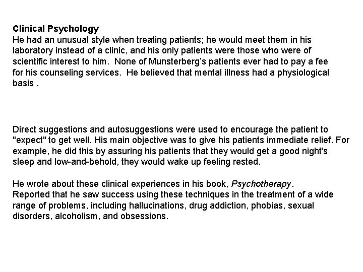 Clinical Psychology He had an unusual style when treating patients; he would meet them