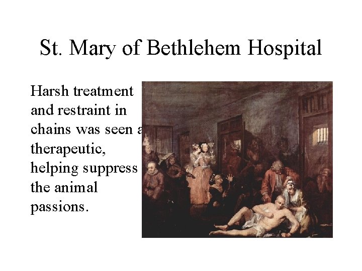 St. Mary of Bethlehem Hospital Harsh treatment and restraint in chains was seen as