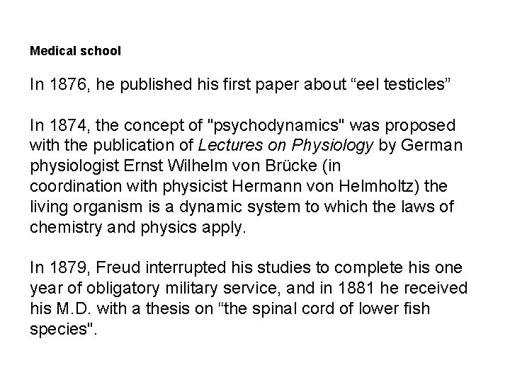 Medical school In 1876, he published his first paper about “eel testicles” In 1874,