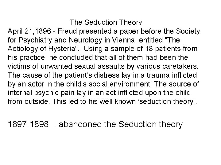 The Seduction Theory April 21, 1896 - Freud presented a paper before the Society