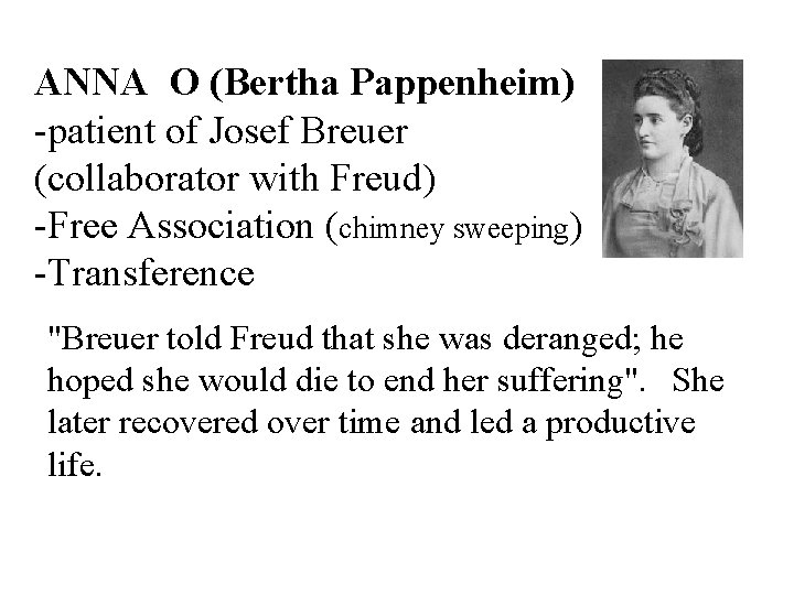 ANNA O (Bertha Pappenheim) -patient of Josef Breuer (collaborator with Freud) -Free Association (chimney