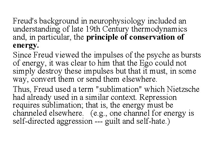 Freud's background in neurophysiology included an understanding of late 19 th Century thermodynamics and,