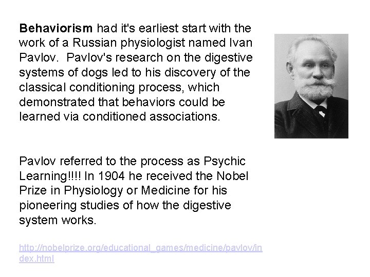 Behaviorism had it's earliest start with the work of a Russian physiologist named Ivan