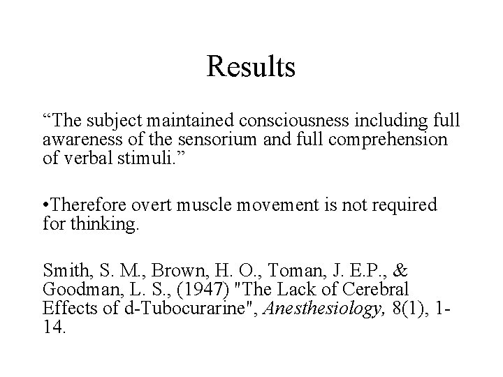 Results “The subject maintained consciousness including full awareness of the sensorium and full comprehension